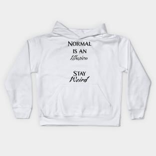 Normal is an Illusion. . . Stay Weird Kids Hoodie